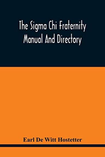 The Sigma Chi Fraternity Manual And Directory; Issued In Accordance With The Constitution And Statutes, And Under The Direction Of The Executive Committee