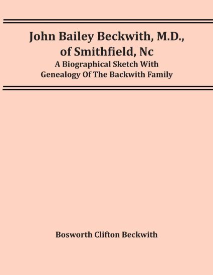 John Bailey Beckwith, M.D., Of Smithfield, Nc
