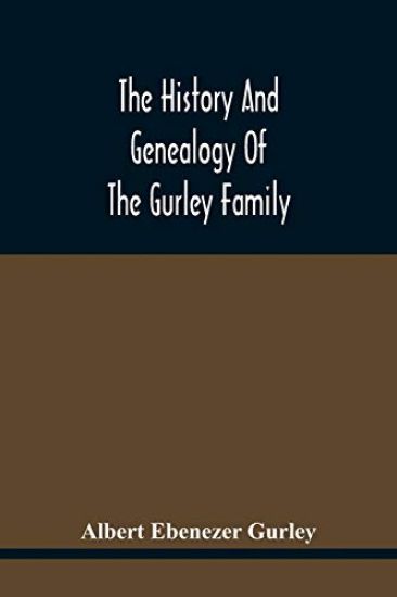 The History And Genealogy Of The Gurley Family