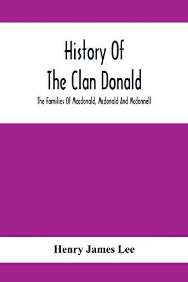 History Of The Clan Donald, The Families Of Macdonald, Mcdonald And Mcdonnell
