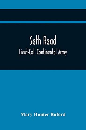 Seth Read; Lieut-Col. Continental Army
