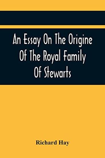 An Essay On The Origine Of The Royal Family Of Stewarts