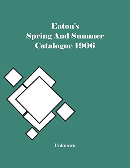 Eaton'S Spring And Summer Catalogue 1906