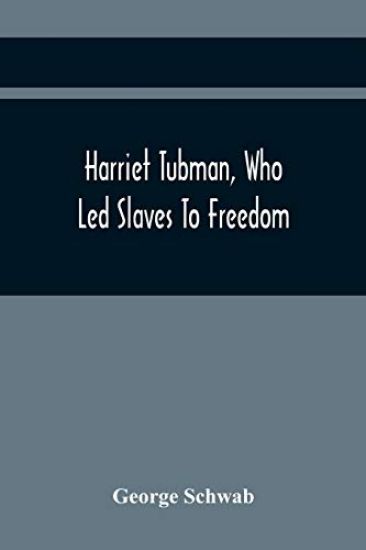 Harriet Tubman, Who Led Slaves To Freedom