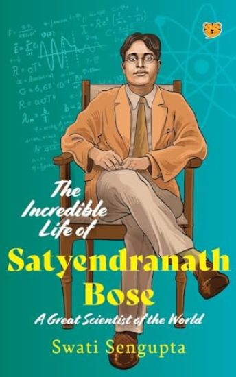 The Incredible Life of Satyendranath Bose (Edition1)