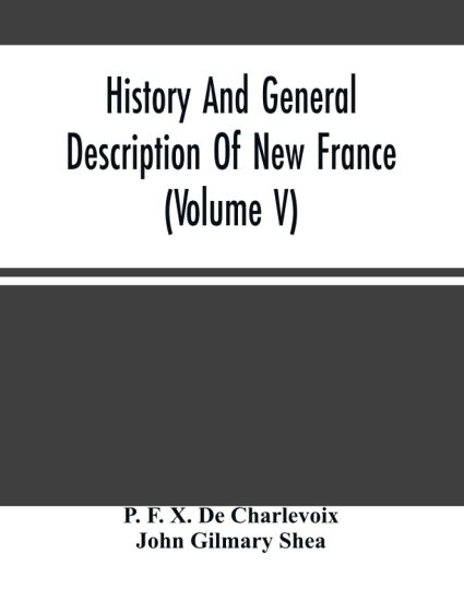 History And General Description Of New France (Volume V)