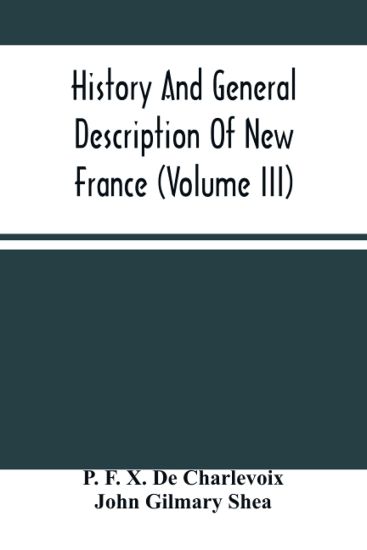 History And General Description Of New France (Volume Iii)