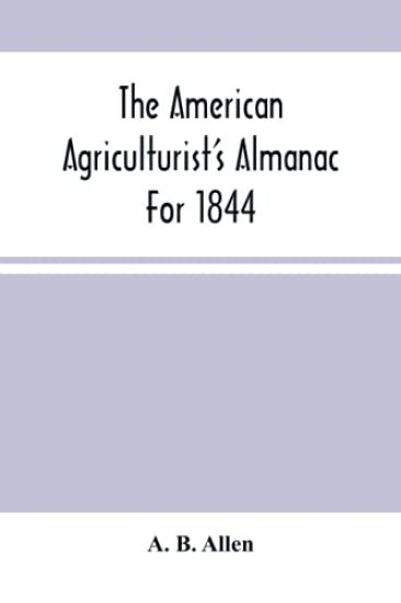 The American Agriculturist'S Almanac For 1844