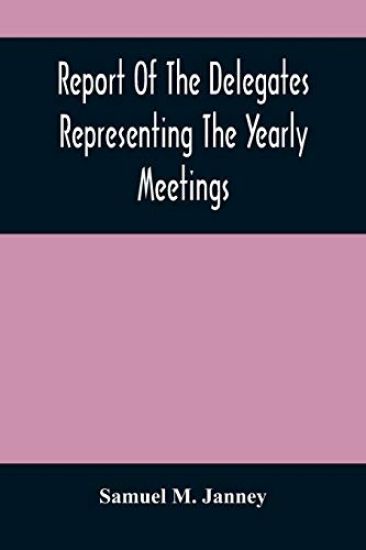 Report Of The Delegates Representing The Yearly Meetings