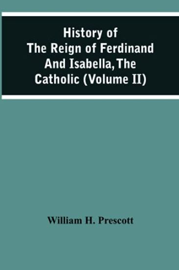 History Of The Reign Of Ferdinand And Isabella, The Catholic (Volume Ii)