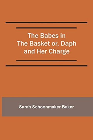 The Babes in the Basket or, Daph and Her Charge