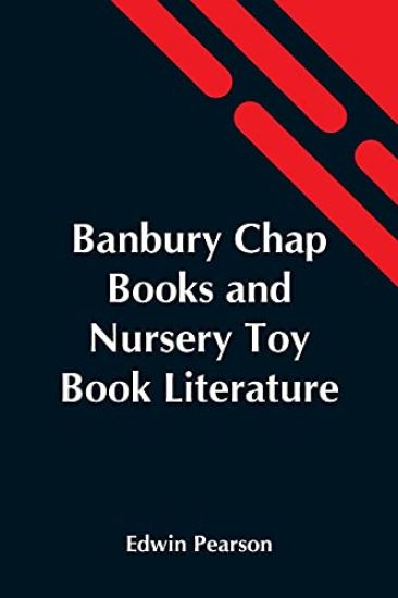 Banbury Chap Books And Nursery Toy Book Literature
