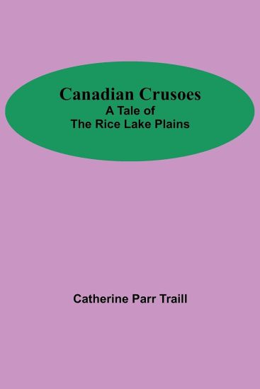 Canadian Crusoes; A Tale Of The Rice Lake Plains