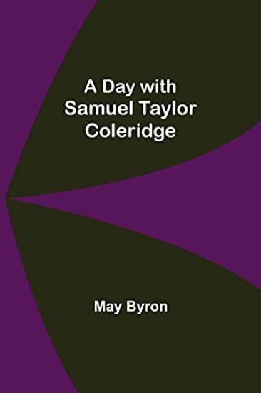 A Day with Samuel Taylor Coleridge