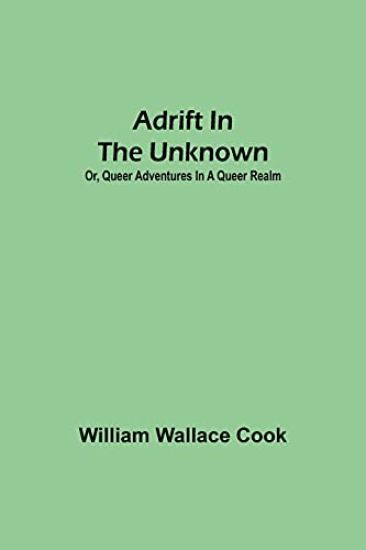 Adrift in the Unknown; or, Queer Adventures in a Queer Realm
