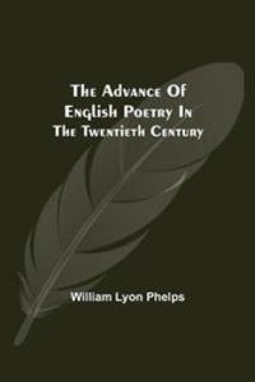 The Advance of English Poetry in the Twentieth Century