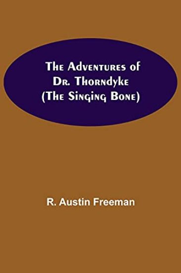 The Adventures of Dr. Thorndyke; (The Singing Bone)