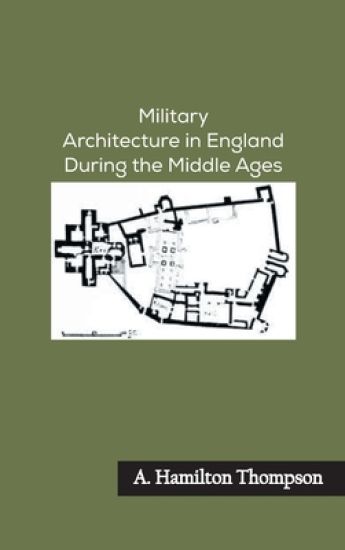 Military Architecture in England During the Middle Ages