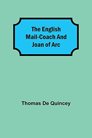 The English Mail-Coach and Joan of Arc
