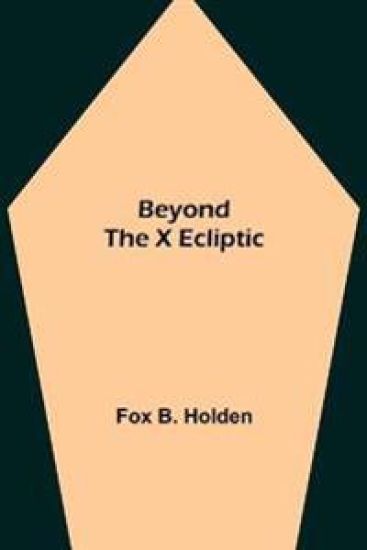 Beyond the X Ecliptic