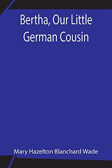 Bertha, Our Little German Cousin