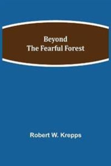Beyond the Fearful Forest