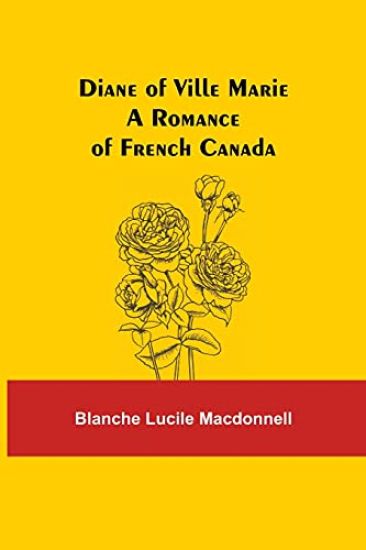 Diane of Ville Marie A Romance of French Canada