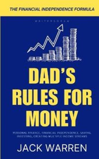 Dad’s Rules for Money: The Financial Independence Formula