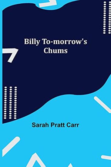 Billy To-morrow's Chums