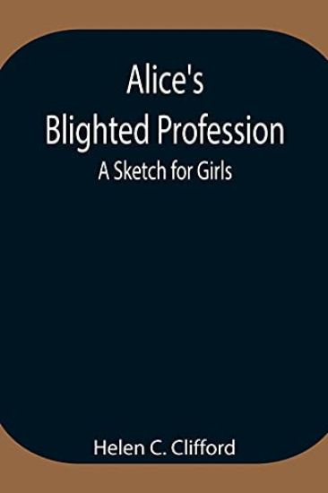 Alice's Blighted Profession