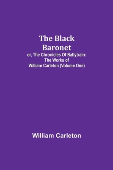 The Black Baronet; or, The Chronicles Of Ballytrain