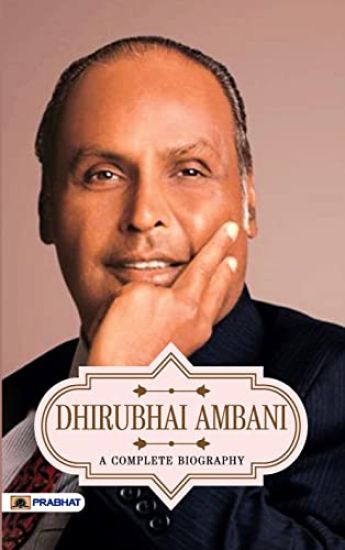 Dhirubhai Ambani A Complete Biography