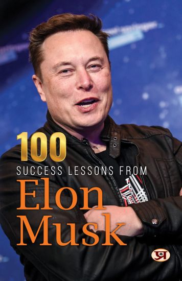 100 Success Lessons from Elon Musk