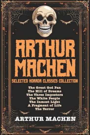 Arthur Machen Selected Horror Classics Collection