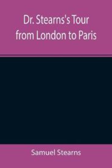 Dr. Stearns's Tour from London to Paris