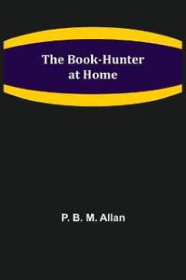 The Book-Hunter at Home