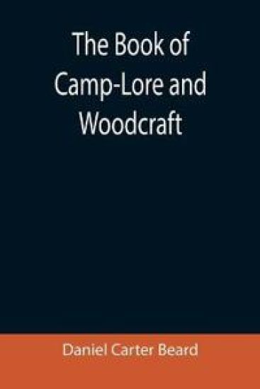 The Book of Camp-Lore and Woodcraft