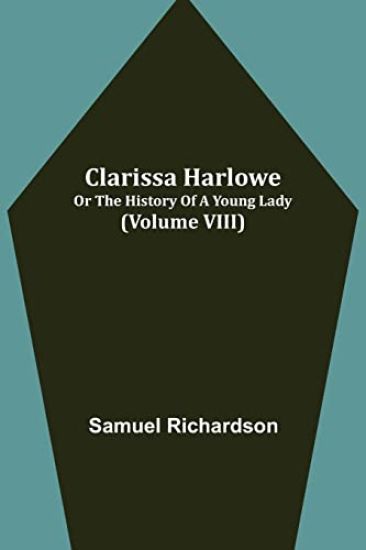Clarissa Harlowe; or the history of a young lady (Volume VIII)
