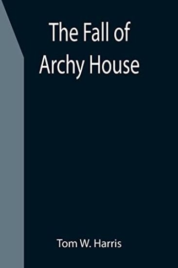 The Fall of Archy House