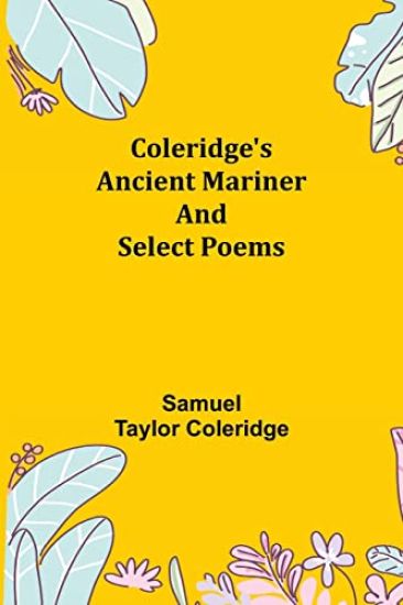Coleridge's Ancient Mariner and Select Poems