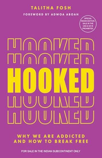 Hooked: Why We Are Addicted and How To Break Free (English)