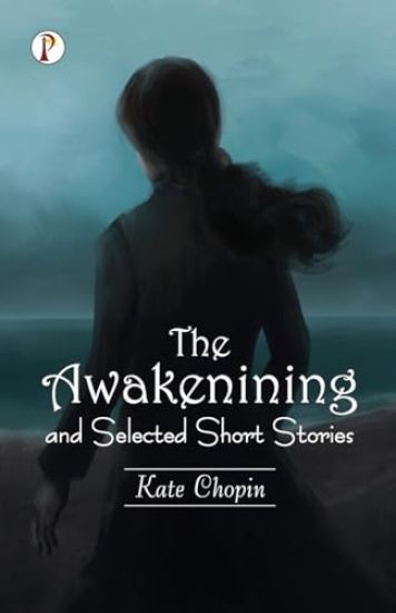 The Awakening and Selected Short Stories