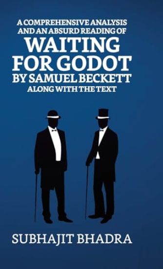 The Comprehensive Analysis of Absurdist Reading of Waiting for Godot by Samuel Beckett Along with the Text