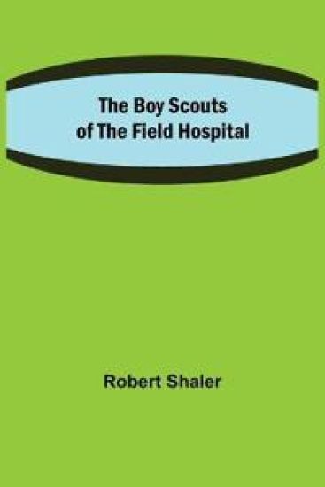 The Boy Scouts of the Field Hospital