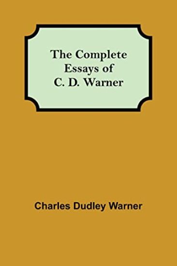 The Complete Essays of C. D. Warner
