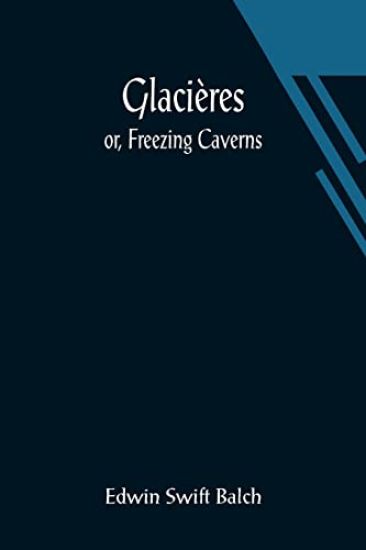 Glacières; or, Freezing Caverns