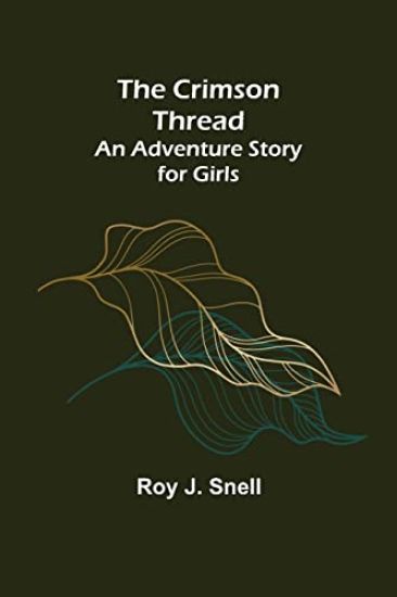 The Crimson Thread; An Adventure Story for Girls