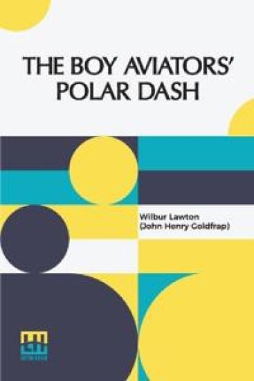 The Boy Aviators’ Polar Dash