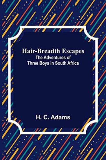 Hair-Breadth Escapes