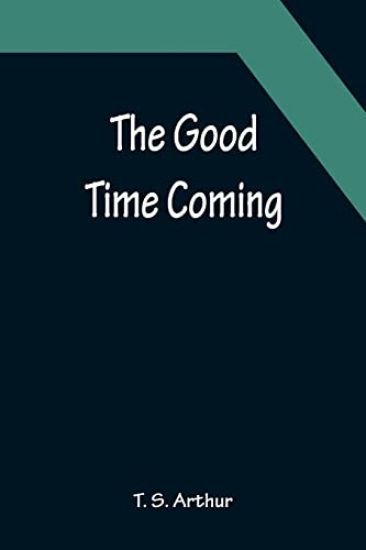 The Good Time Coming